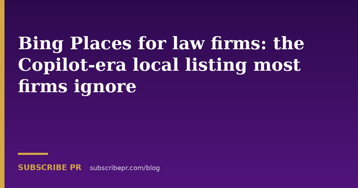 Bing Places for law firms: the Copilot-era local listing most firms ignore