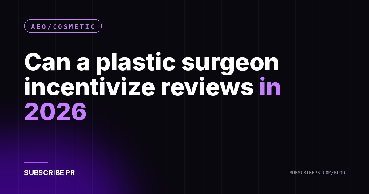 Can a plastic surgeon incentivize reviews in 2026
