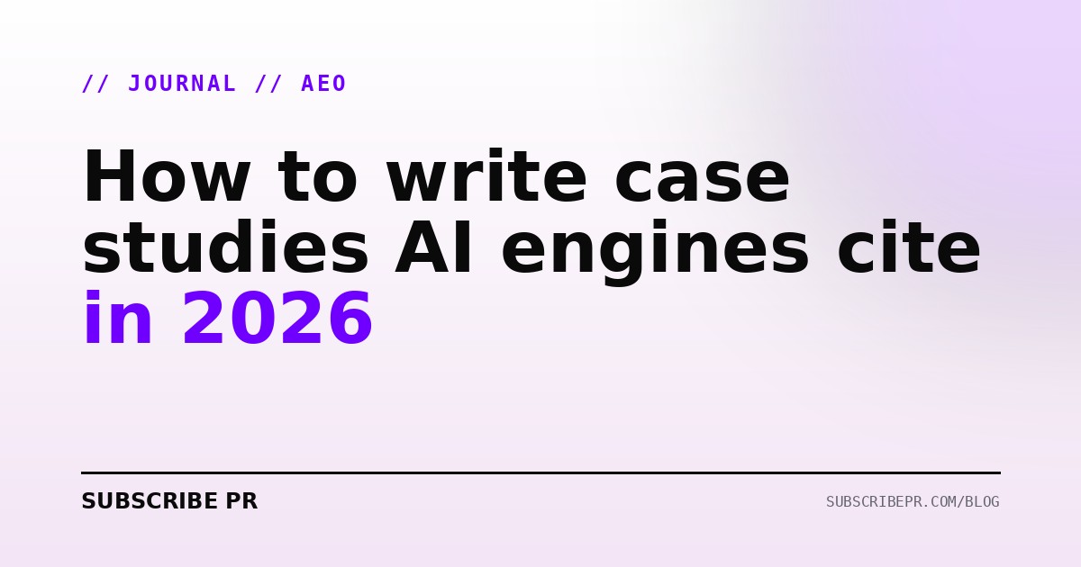 How to write case studies AI engines cite in 2026