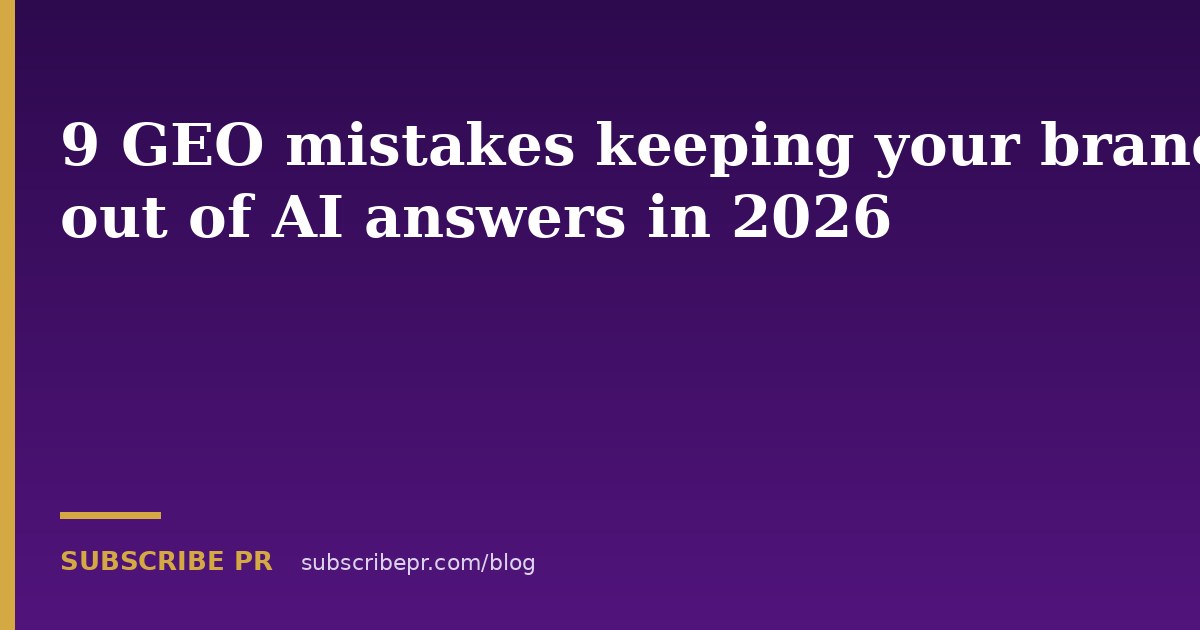 9 GEO mistakes keeping your brand out of AI answers in 2026