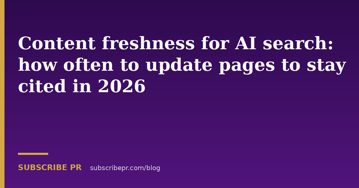 Content freshness for AI search: how often to update pages to stay cited in 2026