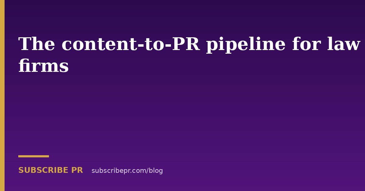 The content-to-PR pipeline for law firms