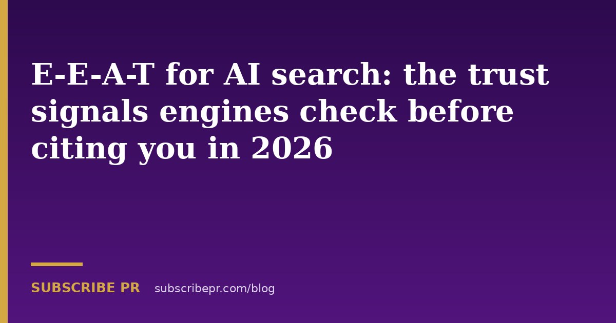 E-E-A-T for AI search: the trust signals engines check before citing you in 2026