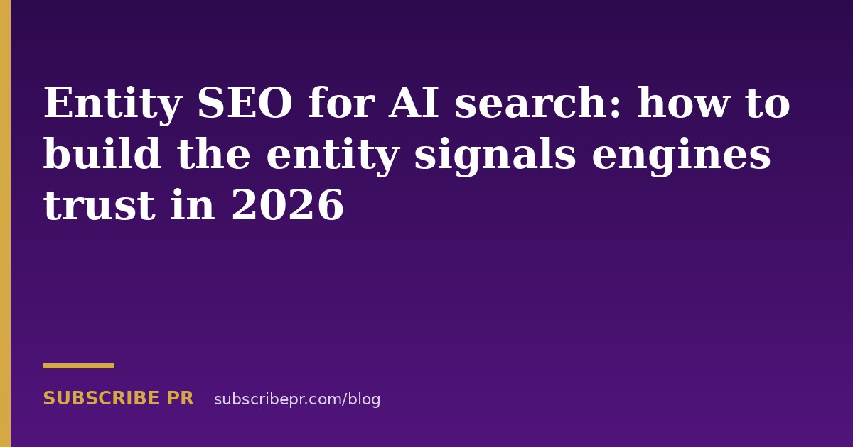 Entity SEO for AI search: how to build the entity signals engines trust in 2026