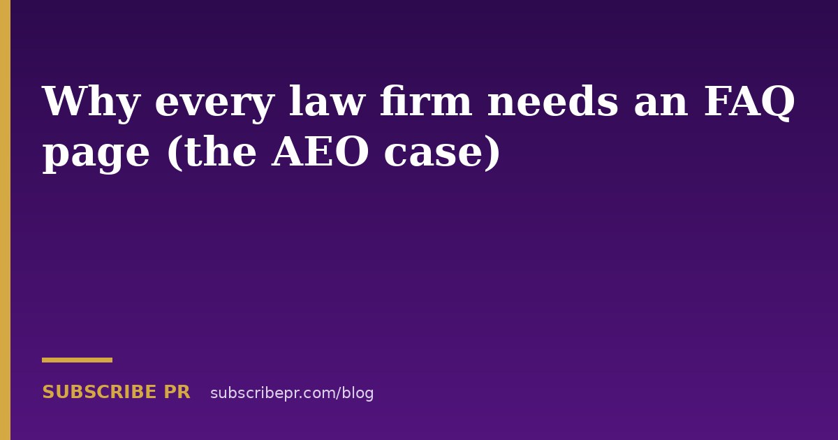 Why every law firm needs an FAQ page (the AEO case)