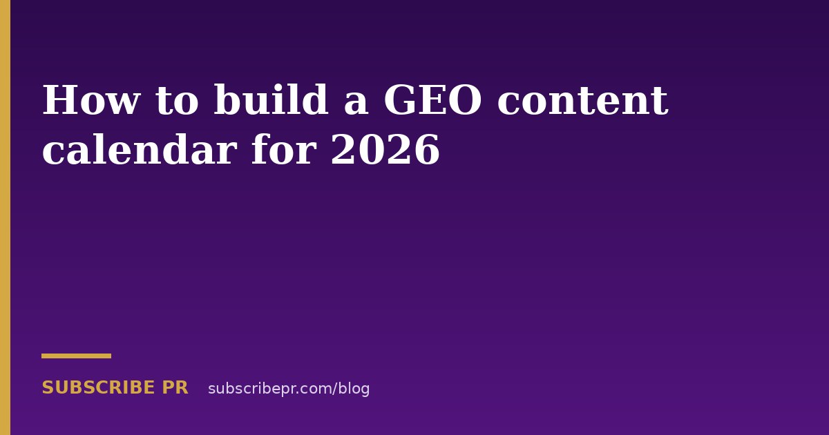 How to build a GEO content calendar for 2026