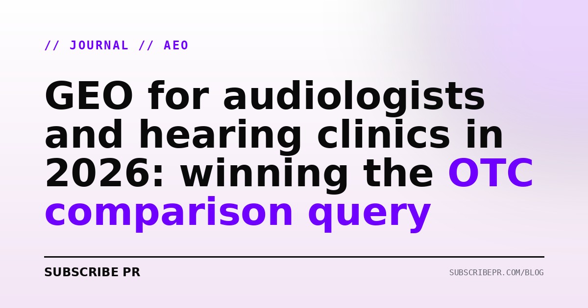 GEO for audiologists and hearing clinics in 2026: winning the OTC comparison query
