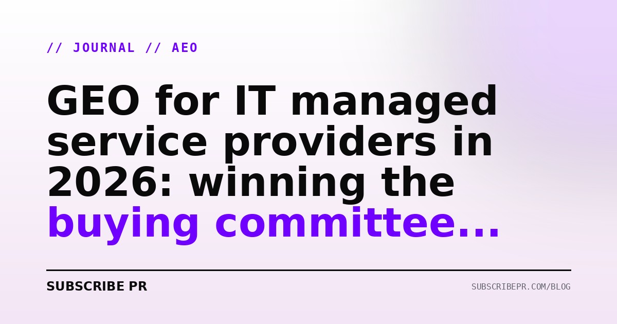 GEO for IT managed service providers in 2026: winning the buying committee query