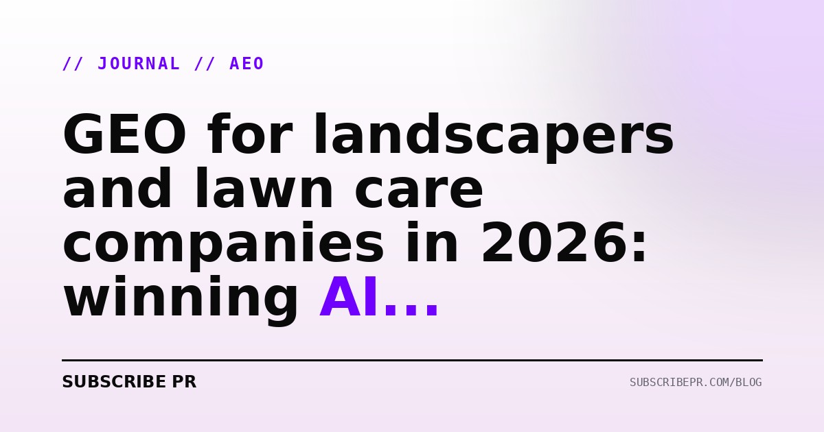 GEO for landscapers and lawn care companies in 2026: winning AI homeowner queries