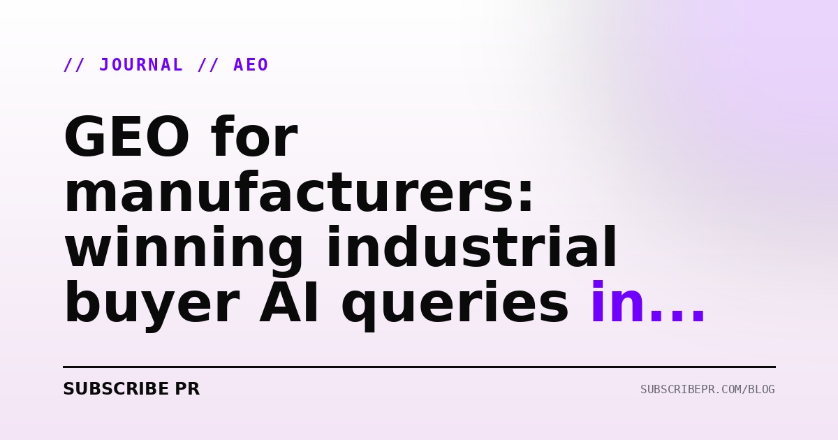GEO for manufacturers: winning industrial buyer AI queries in 2026