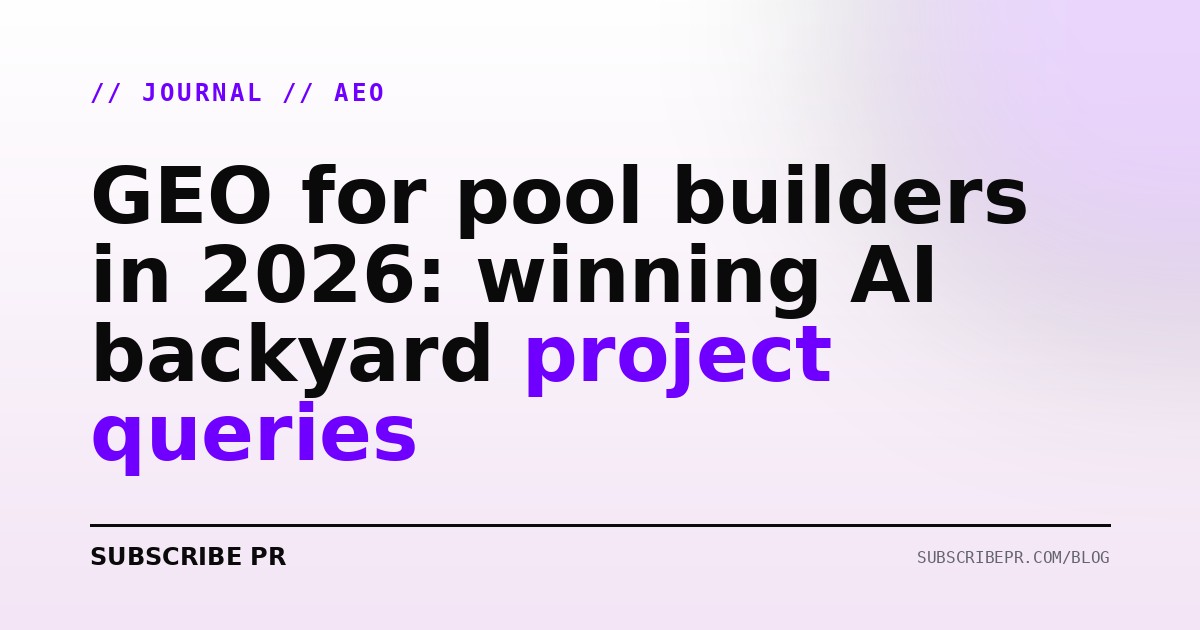 GEO for pool builders in 2026: winning AI backyard project queries