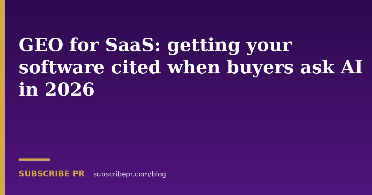 GEO for SaaS: getting your software cited when buyers ask AI in 2026