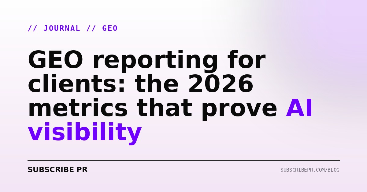 GEO reporting for clients: the 2026 metrics that prove AI visibility