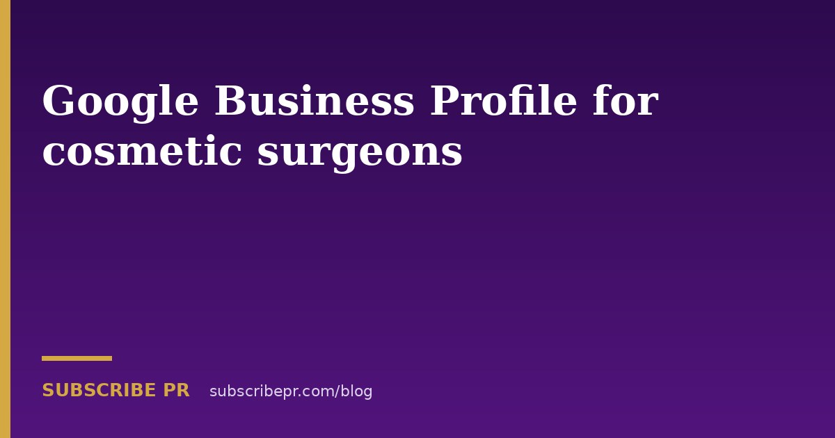 Google Business Profile for cosmetic surgeons