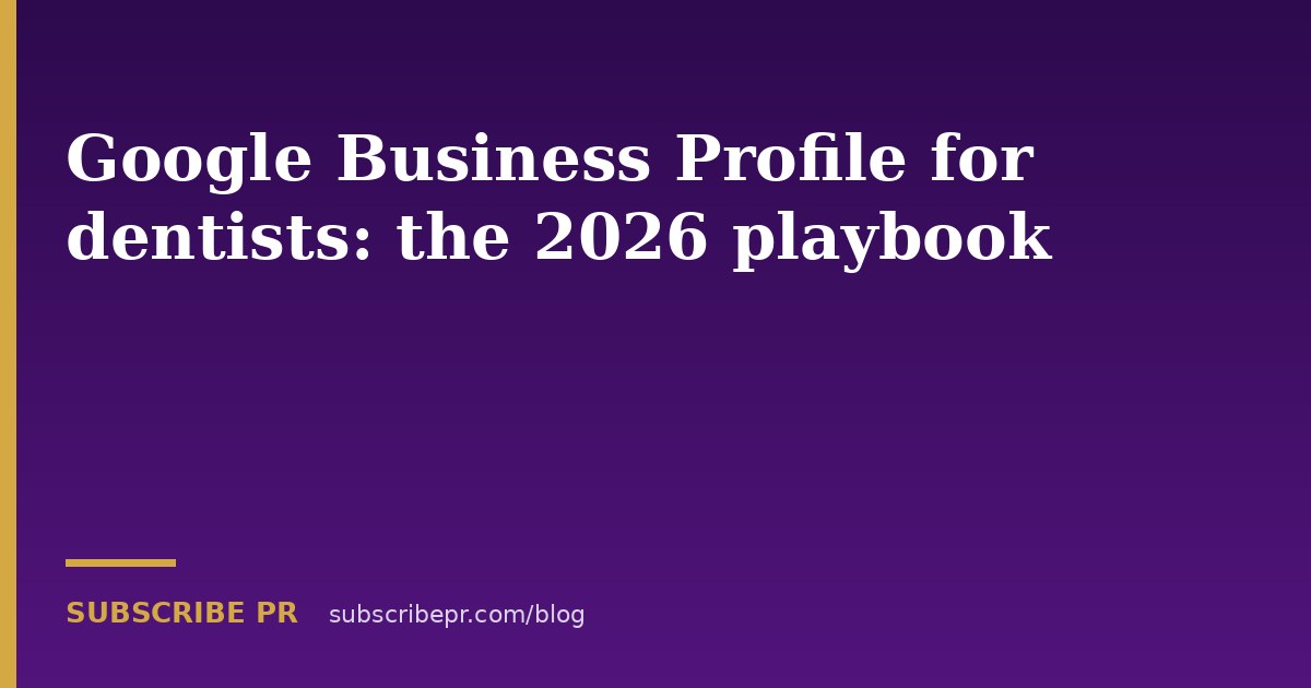 Google Business Profile for dentists: the 2026 playbook
