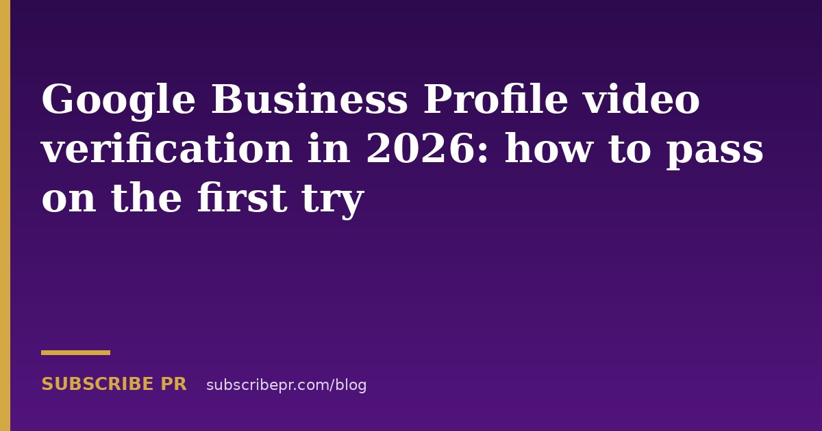 Google Business Profile video verification in 2026: how to pass on the first try