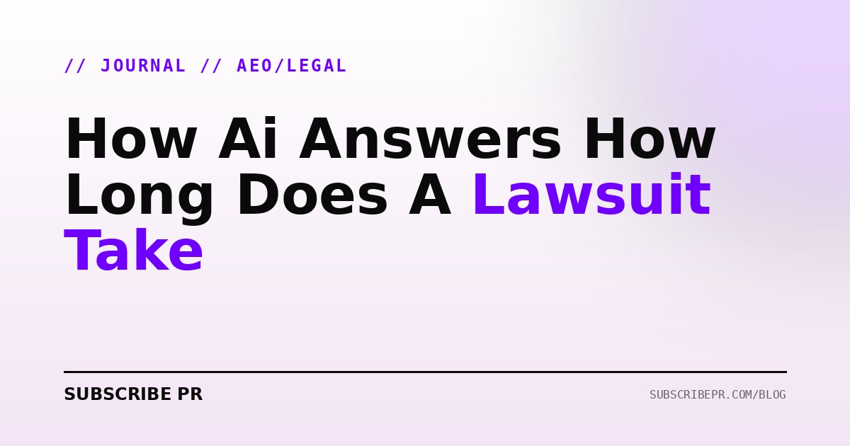 How AI answers "how long does a lawsuit take" in 2026 (and how firms become the answer)