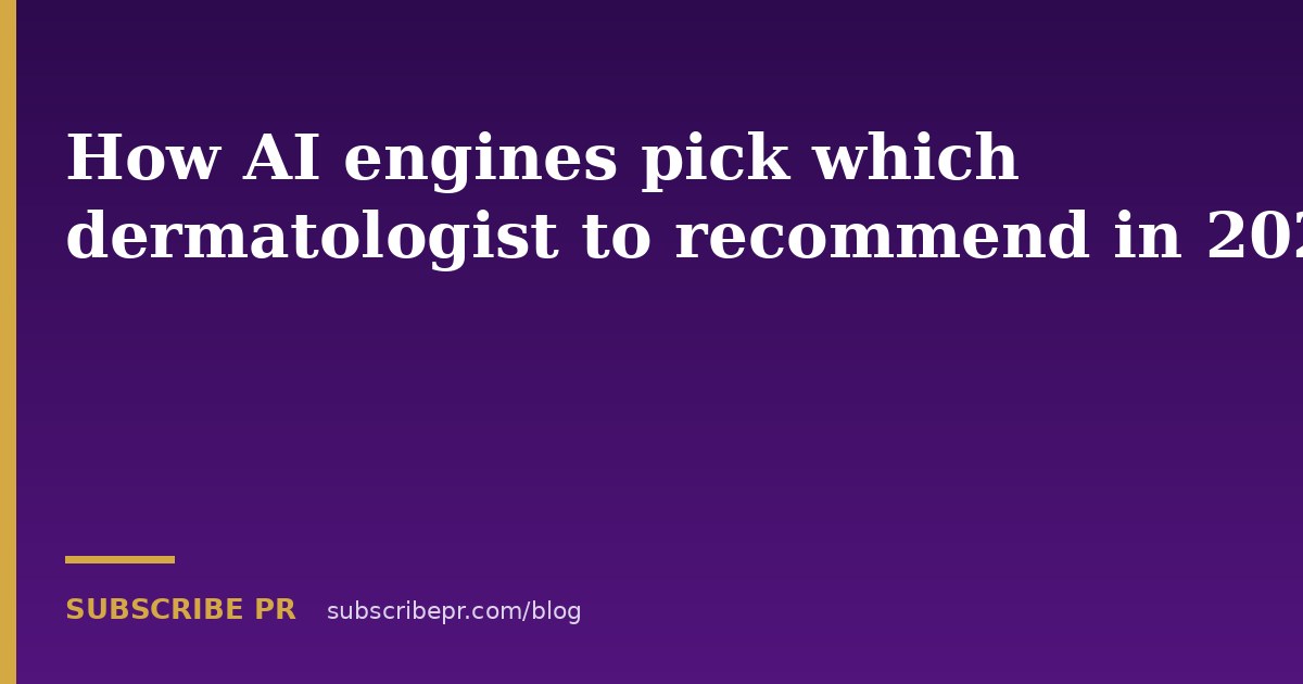 How AI engines pick which dermatologist to recommend in 2026