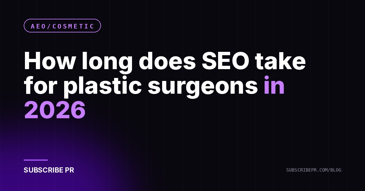 How long does SEO take for plastic surgeons in 2026