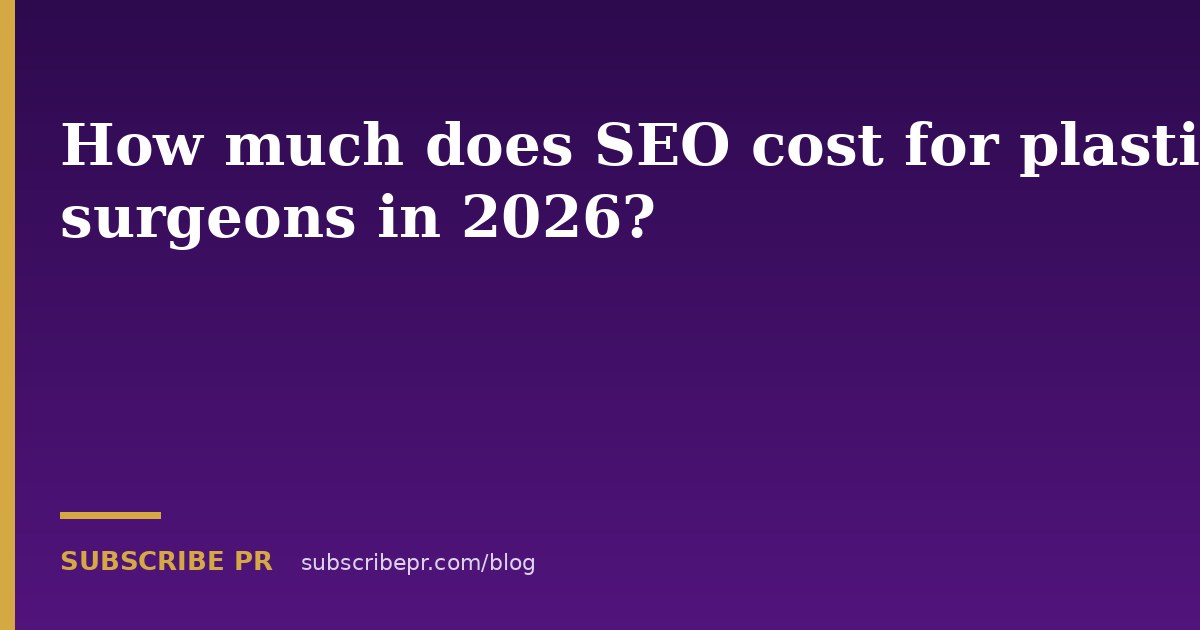 How much does SEO cost for plastic surgeons in 2026?