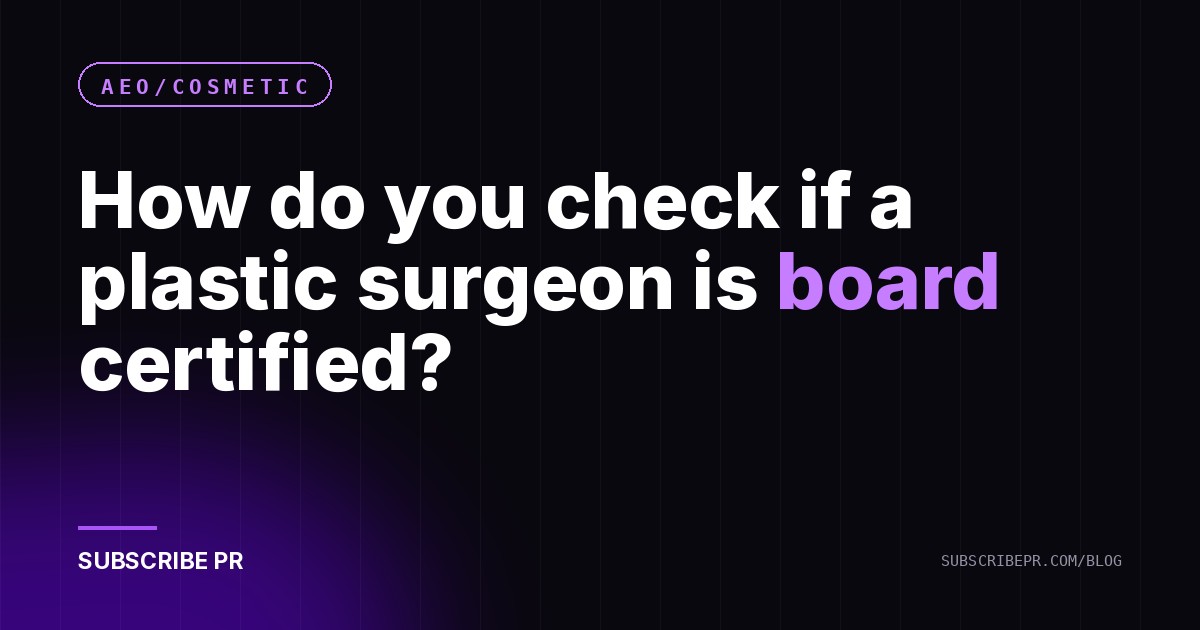 How do you check if a plastic surgeon is board certified?