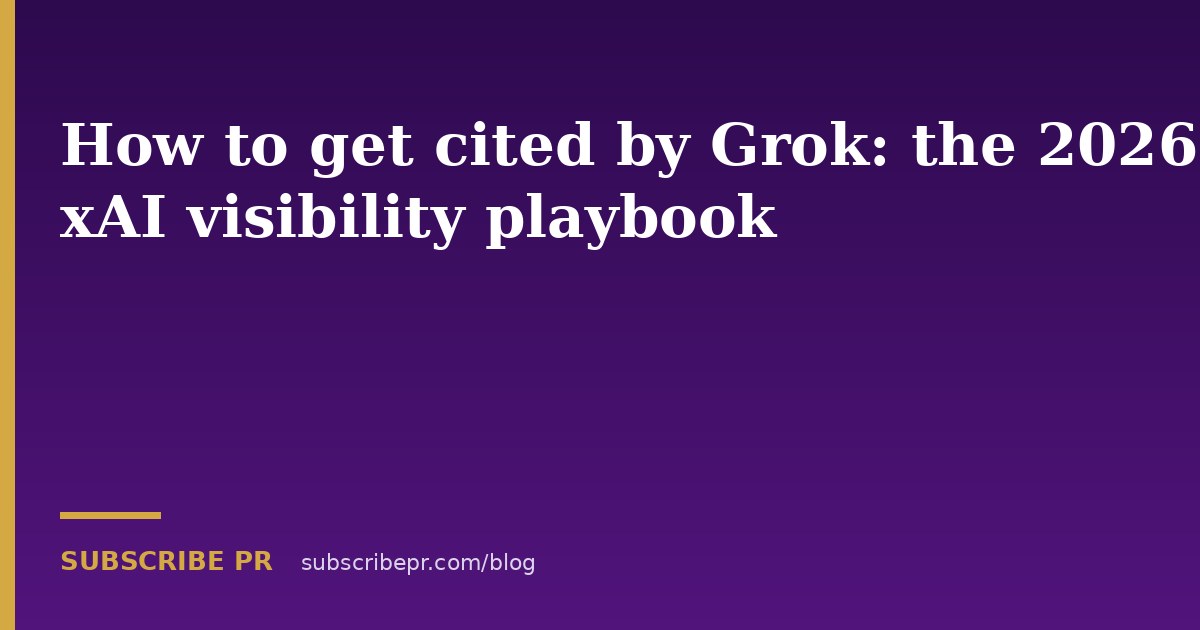 How to get cited by Grok: the 2026 xAI visibility playbook