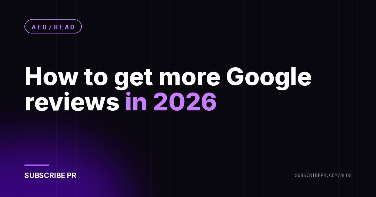 How to get more Google reviews in 2026