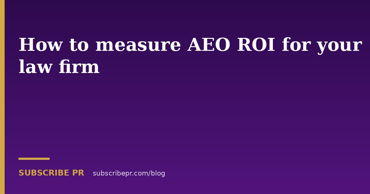 How to measure AEO ROI for your law firm