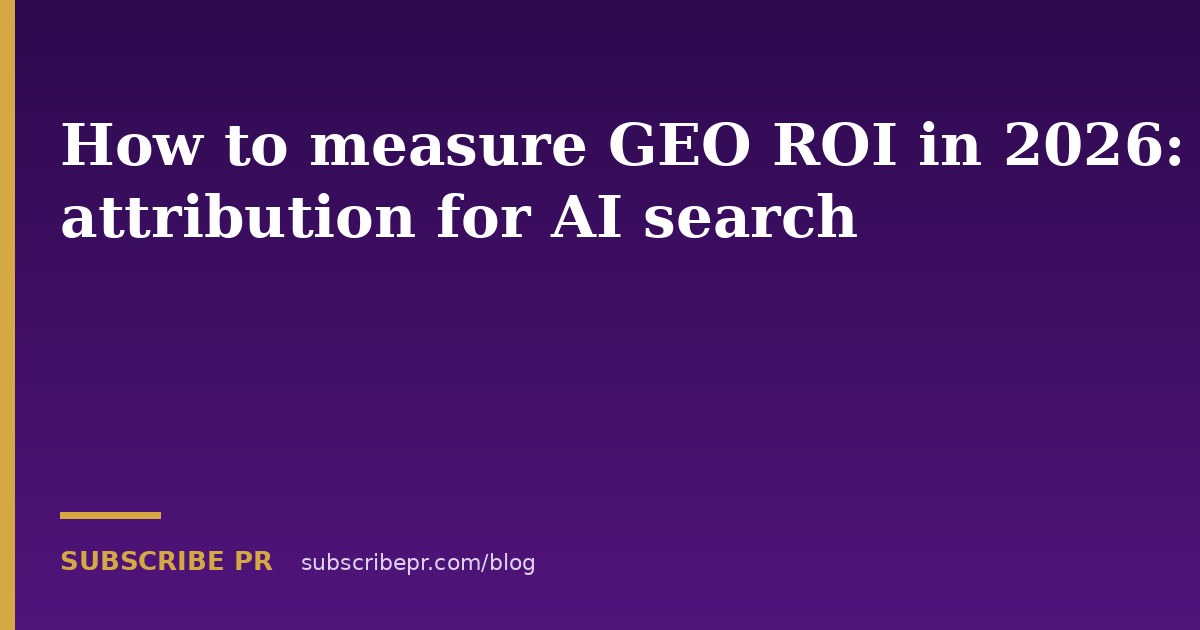 How to measure GEO ROI in 2026: attribution for AI search