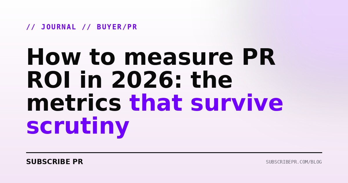 How to measure PR ROI in 2026: the metrics that survive scrutiny