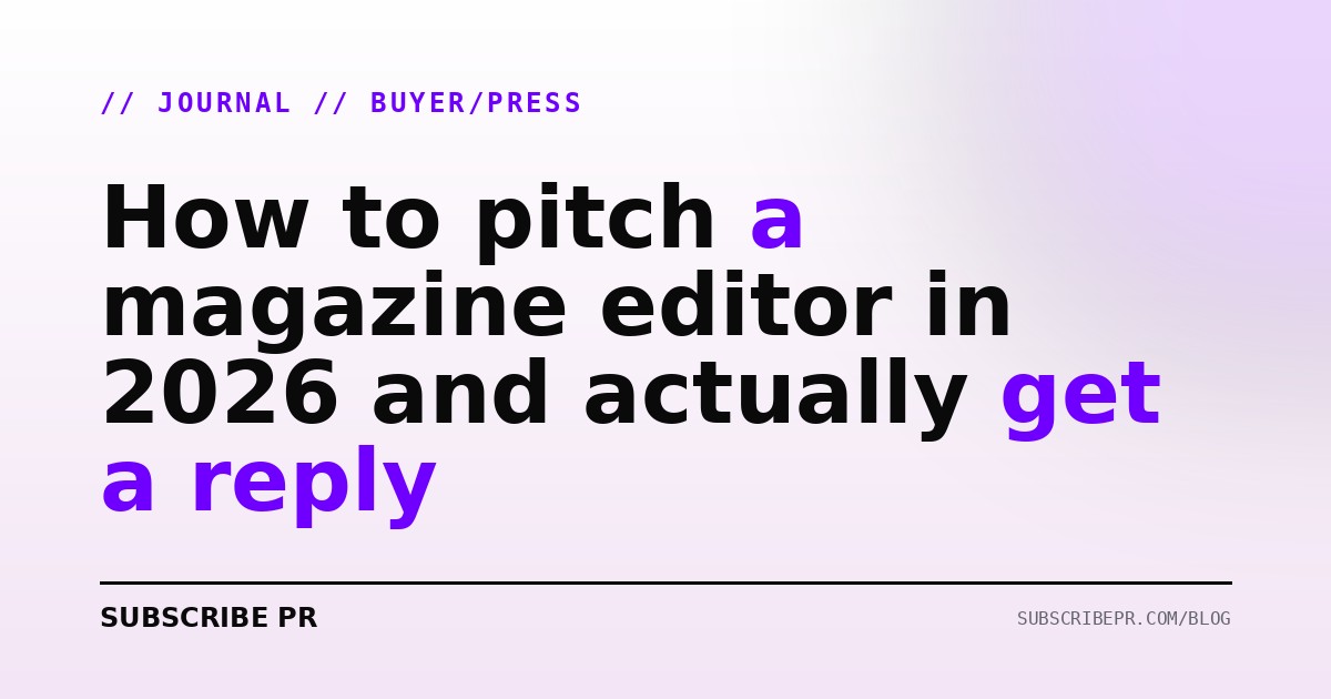 How to pitch a magazine editor in 2026 and actually get a reply