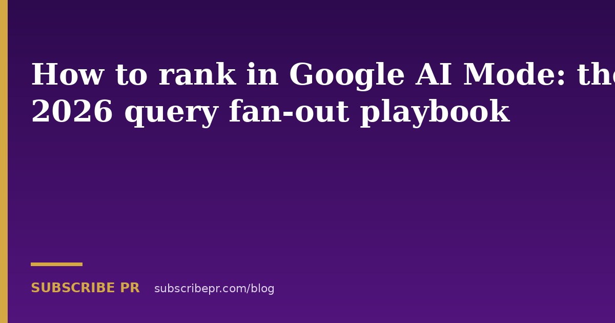 How to rank in Google AI Mode: the 2026 query fan-out playbook