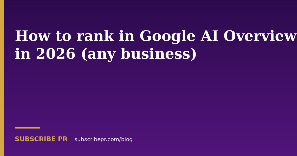 How to rank in Google AI Overviews in 2026 (any business)
