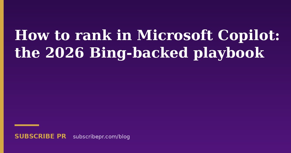How to rank in Microsoft Copilot: the 2026 Bing-backed playbook