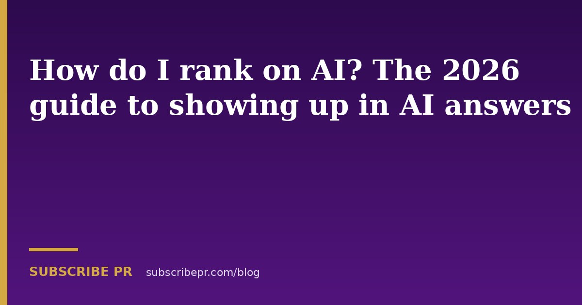 How do I rank on AI? The 2026 guide to showing up in AI answers