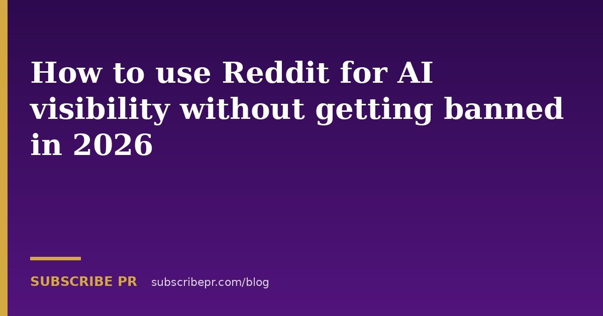 How to use Reddit for AI visibility without getting banned in 2026