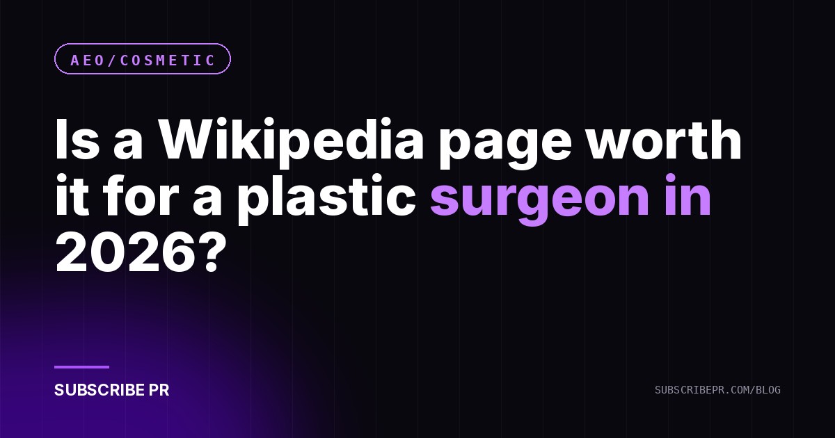 Is a Wikipedia page worth it for a plastic surgeon in 2026?