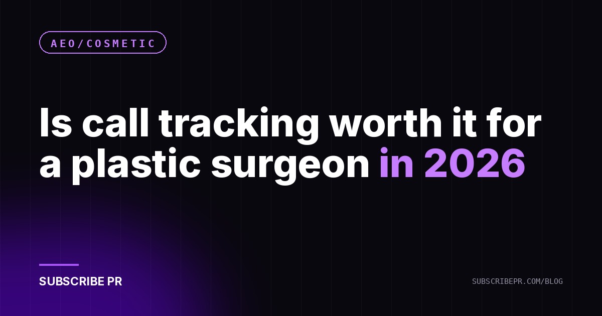 Is call tracking worth it for a plastic surgeon in 2026