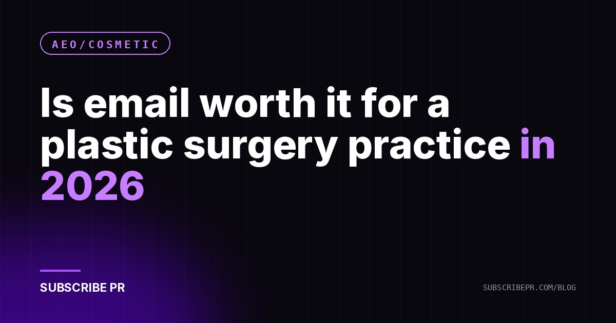 Is email worth it for a plastic surgery practice in 2026