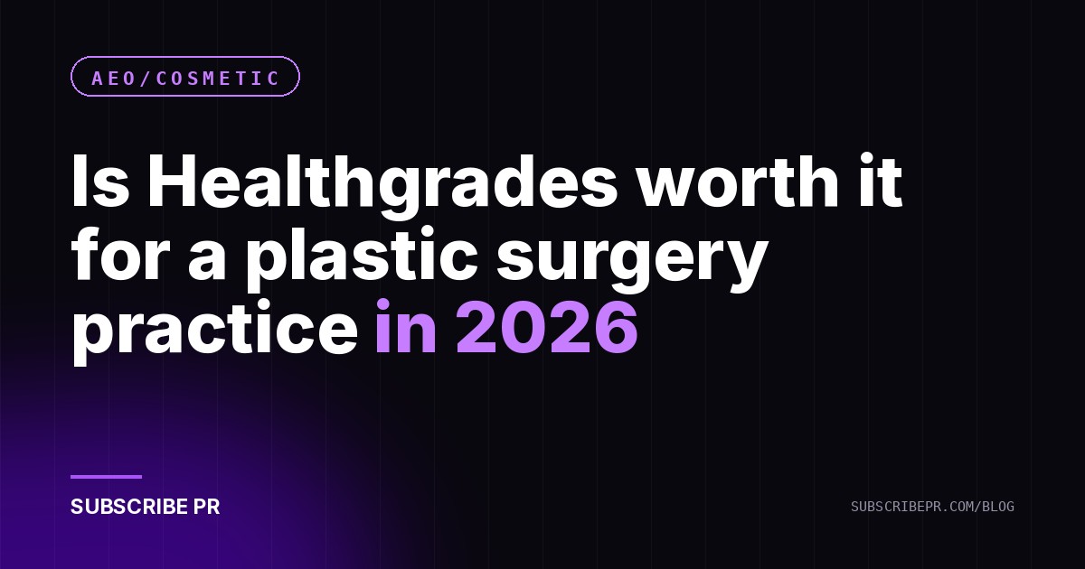 Is Healthgrades worth it for a plastic surgery practice in 2026
