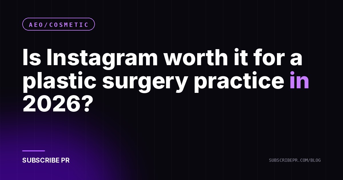Is Instagram worth it for a plastic surgery practice in 2026?