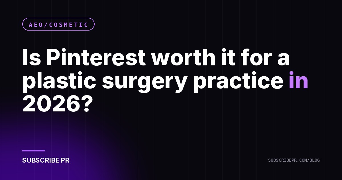 Is Pinterest worth it for a plastic surgery practice in 2026?