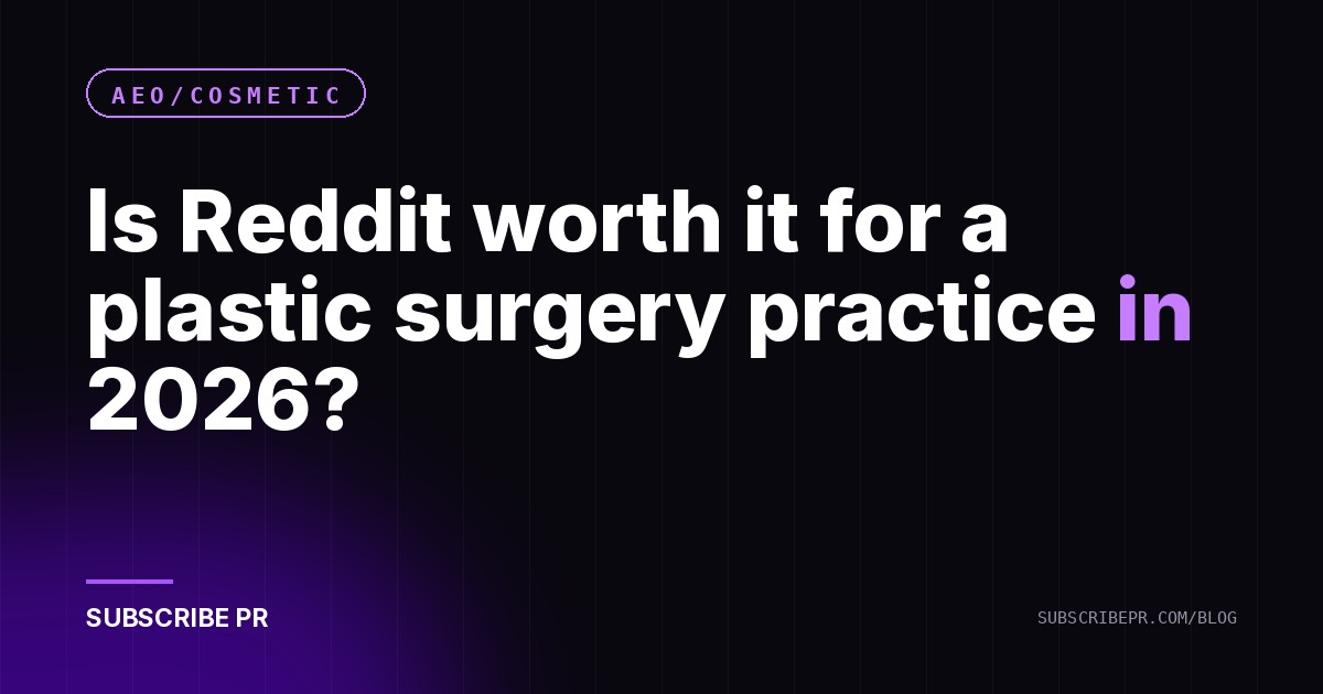 Is Reddit worth it for a plastic surgery practice in 2026?