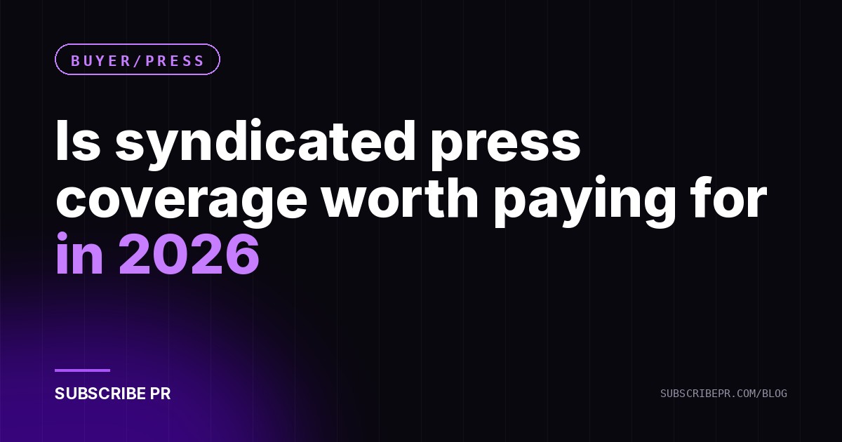 Is syndicated press coverage worth paying for in 2026