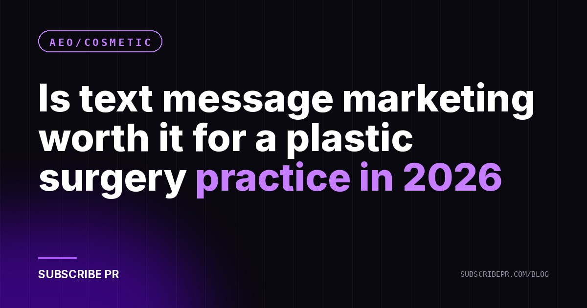 Is text message marketing worth it for a plastic surgery practice in 2026