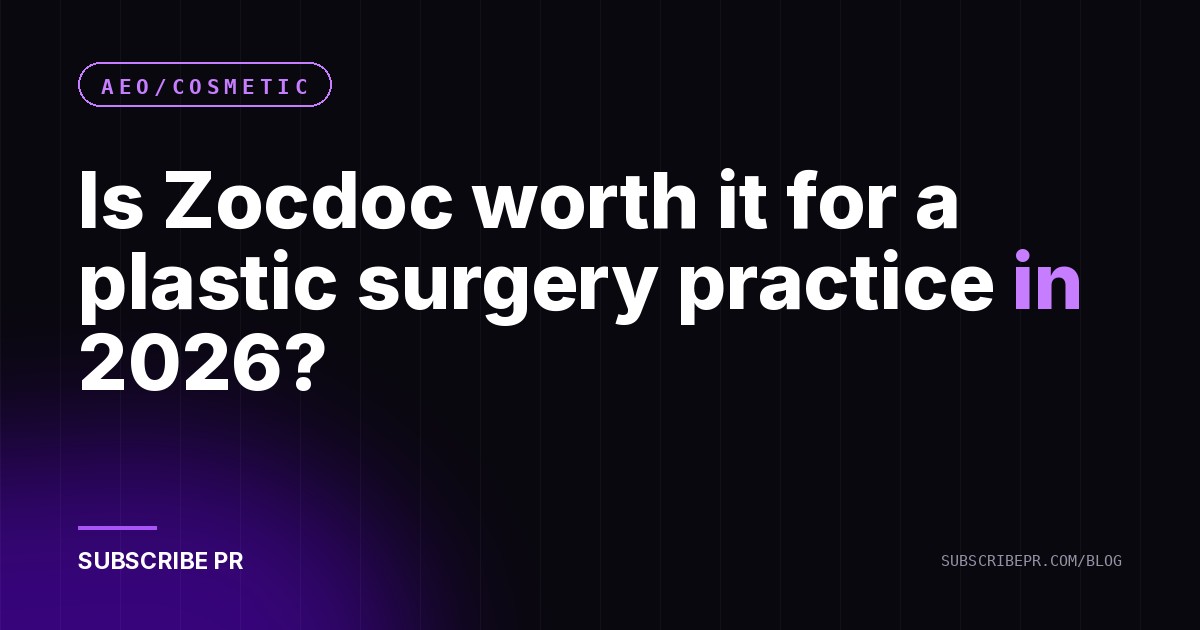 Is Zocdoc worth it for a plastic surgery practice in 2026?