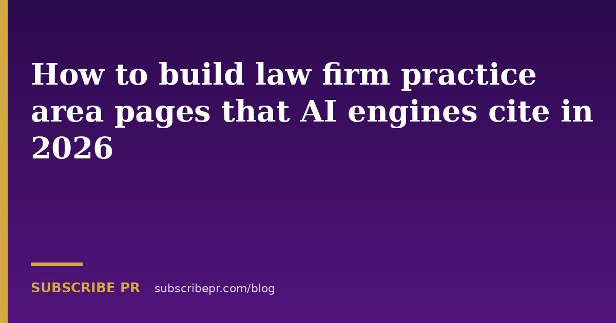 How to build law firm practice area pages that AI engines cite in 2026