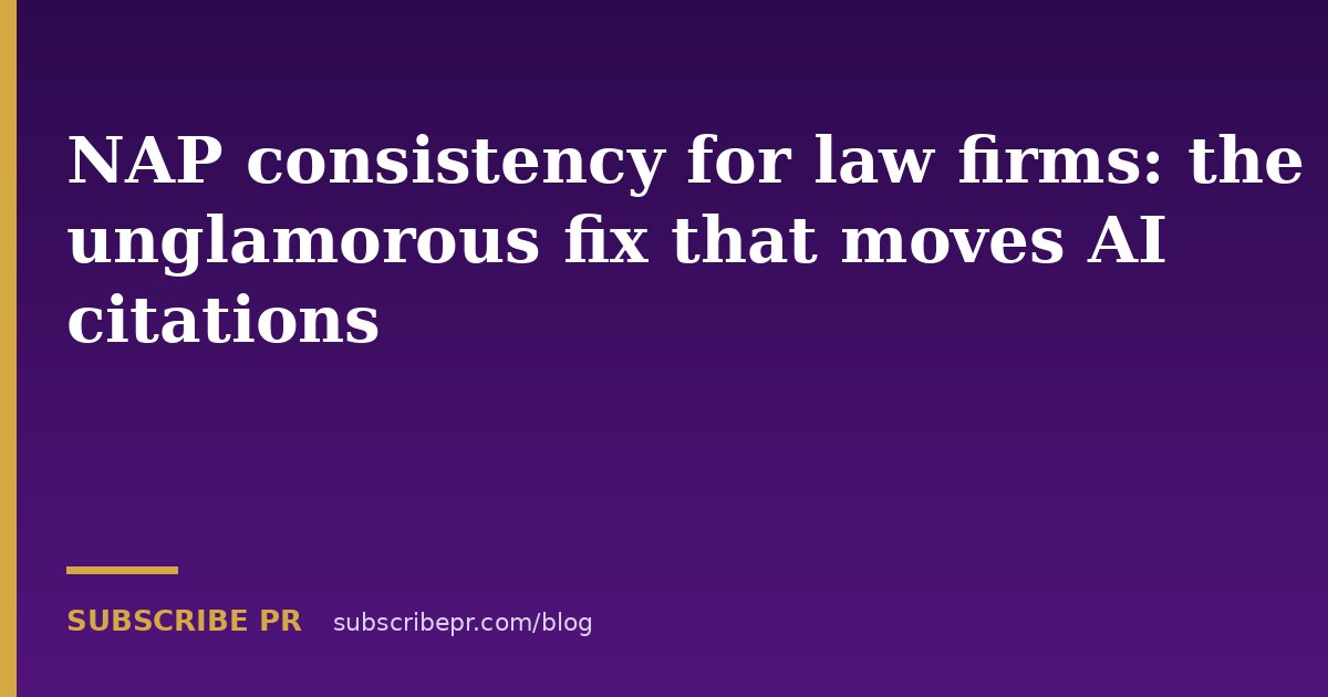 NAP consistency for law firms: the unglamorous fix that moves AI citations