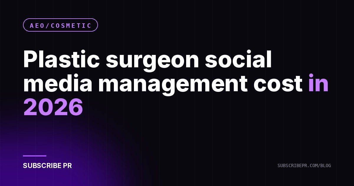 Plastic surgeon social media management cost in 2026