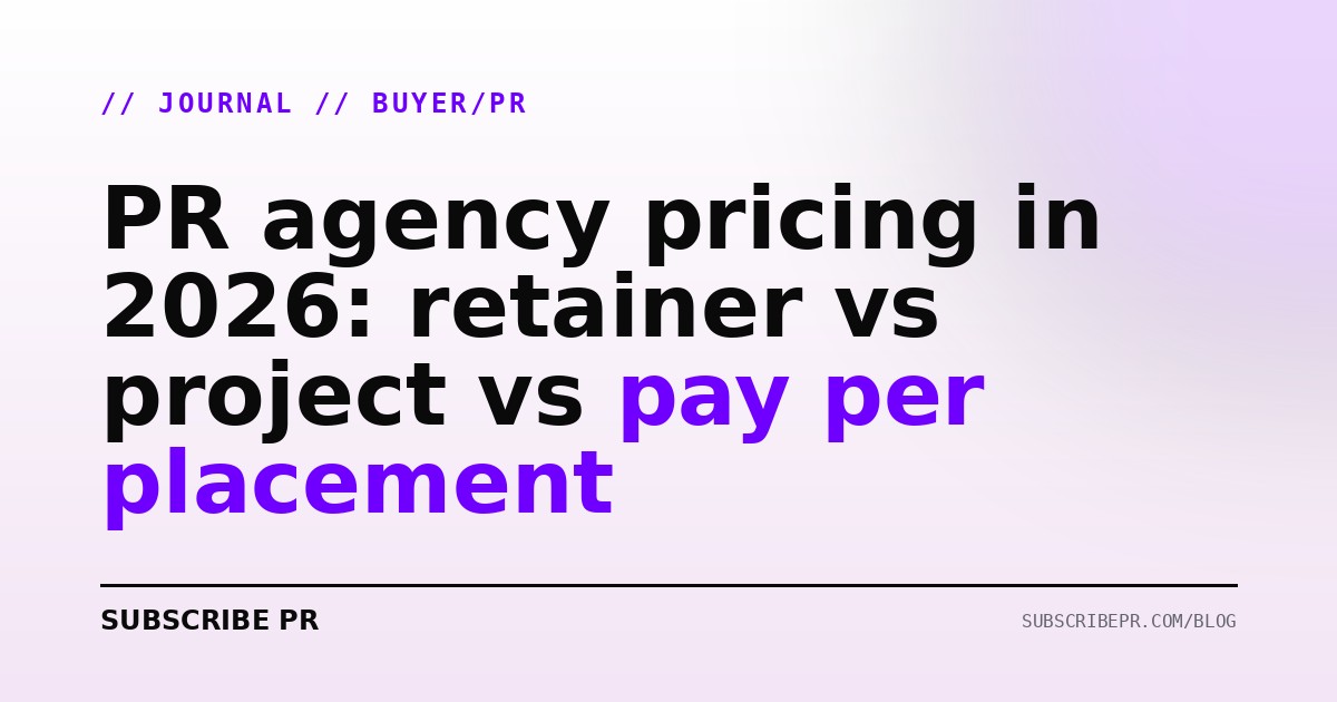 PR agency pricing in 2026: retainer vs project vs pay per placement
